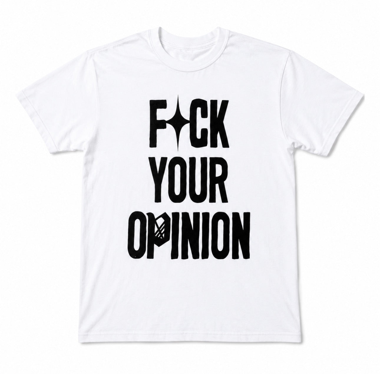 F*CK YOUR OPINION